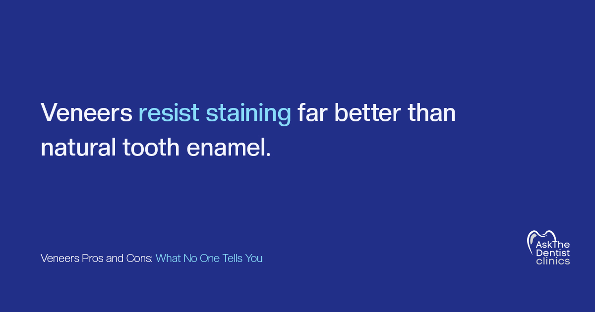 Veneers resist staining far better than natural tooth enamel